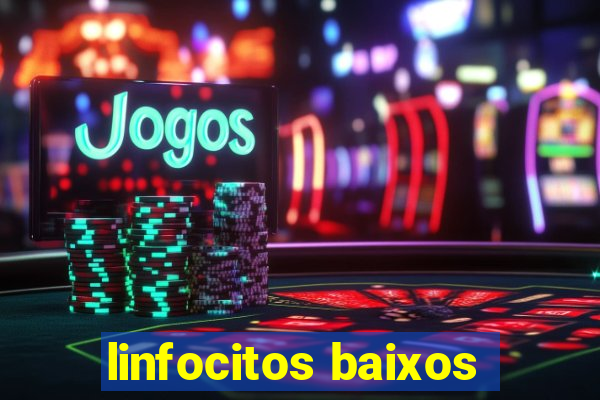 linfocitos baixos